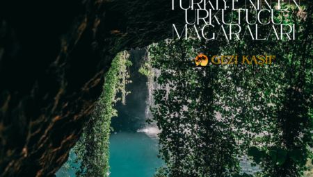 Türkiye’nin En Ürkütücü Mağaraları: Karanlık Mağaralara Gizemli Yolculuk
