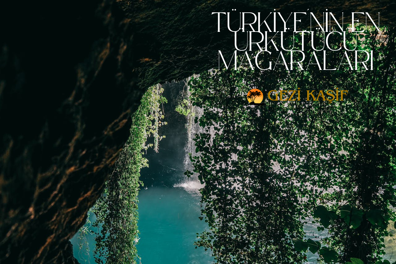 Türkiye'nin En Ürkütücü Mağaraları